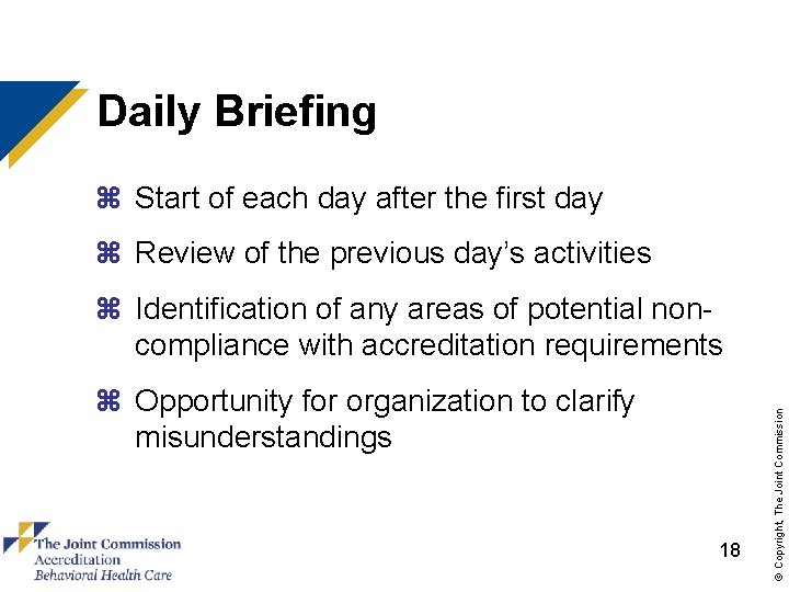 Daily Briefing z Start of each day after the first day z Review of