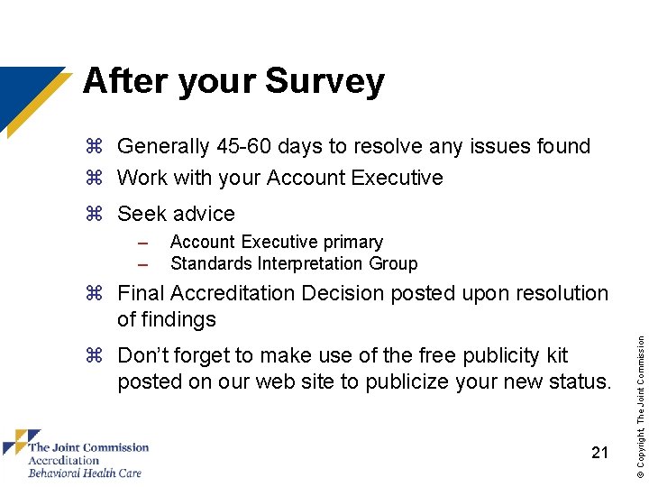 After your Survey z Generally 45 -60 days to resolve any issues found z