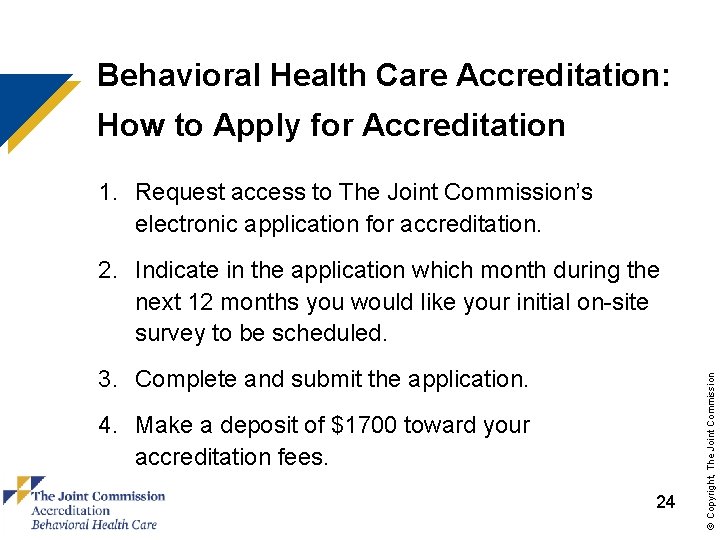 Behavioral Health Care Accreditation: How to Apply for Accreditation 1. Request access to The