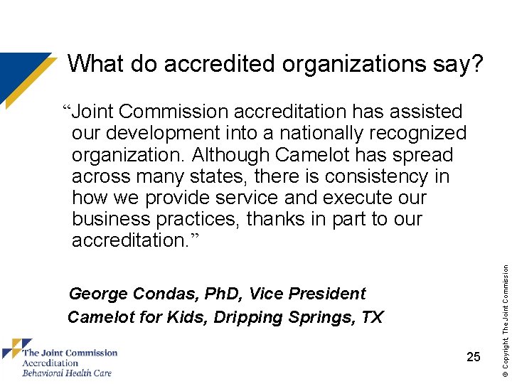 What do accredited organizations say? George Condas, Ph. D, Vice President Camelot for Kids,