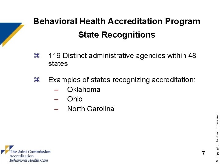 Behavioral Health Accreditation Program z 119 Distinct administrative agencies within 48 states z Examples