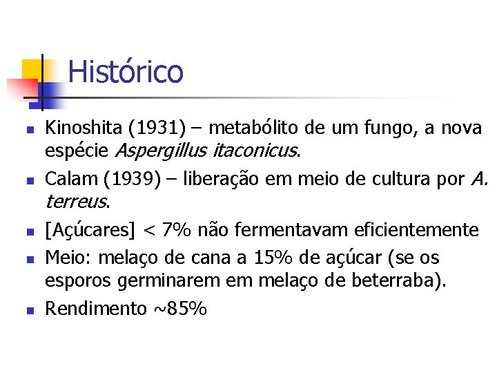 Histórico n n n Kinoshita (1931) – metabólito de um fungo, a nova espécie