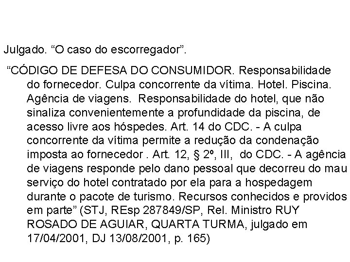 A TEORIA DO RISCO CONCORRENTE Julgado. “O caso do escorregador”. “CÓDIGO DE DEFESA DO