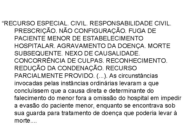 A TEORIA DO RISCO CONCORRENTE “RECURSO ESPECIAL. CIVIL. RESPONSABILIDADE CIVIL. PRESCRIÇÃO. NÃO CONFIGURAÇÃO. FUGA