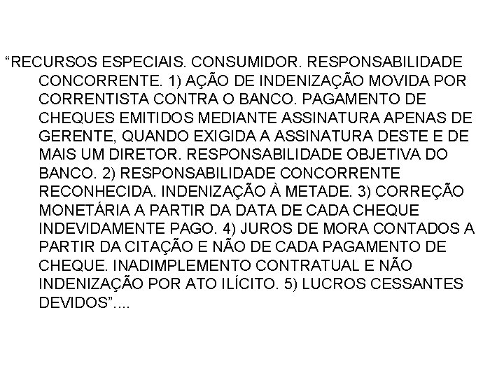 A TEORIA DO RISCO CONCORRENTE “RECURSOS ESPECIAIS. CONSUMIDOR. RESPONSABILIDADE CONCORRENTE. 1) AÇÃO DE INDENIZAÇÃO