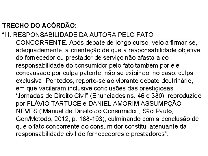 A TEORIA DO RISCO CONCORRENTE TRECHO DO ACÓRDÃO: “III. RESPONSABILIDADE DA AUTORA PELO FATO