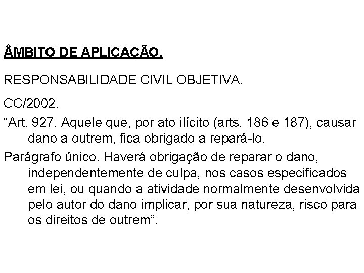 A TEORIA DO RISCO CONCORRENTE MBITO DE APLICAÇÃO. RESPONSABILIDADE CIVIL OBJETIVA. CC/2002. “Art. 927.