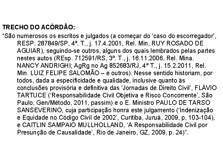 A TEORIA DO RISCO CONCORRENTE TRECHO DO ACÓRDÃO: “São numerosos os escritos e julgados