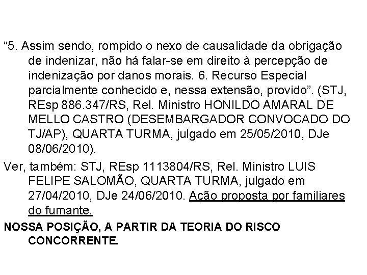 A TEORIA DO RISCO CONCORRENTE “ 5. Assim sendo, rompido o nexo de causalidade