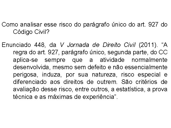 A TEORIA DO RISCO CONCORRENTE Como analisar esse risco do parágrafo único do art.