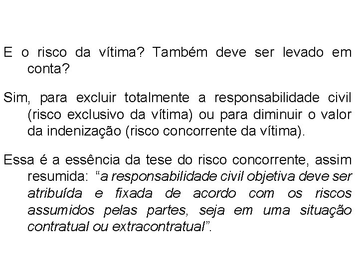 A TEORIA DO RISCO CONCORRENTE E o risco da vítima? Também deve ser levado