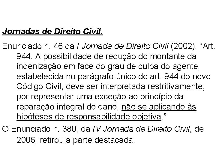 A TEORIA DO RISCO CONCORRENTE Jornadas de Direito Civil. Enunciado n. 46 da I