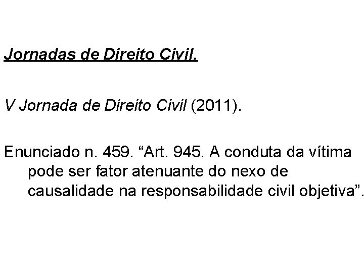 A TEORIA DO RISCO CONCORRENTE Jornadas de Direito Civil. V Jornada de Direito Civil