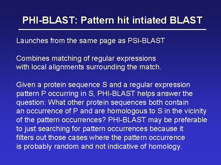 PHI-BLAST: Pattern hit intiated BLAST Launches from the same page as PSI-BLAST Combines matching