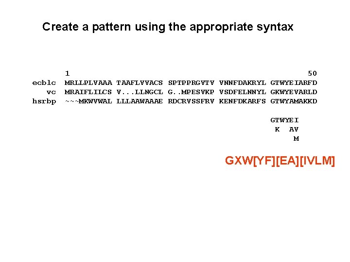 Create a pattern using the appropriate syntax ecblc vc hsrbp 1 50 MRLLPLVAAA TAAFLVVACS