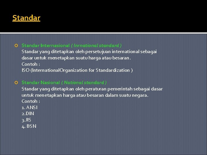 Standar Internasional ( Inrnational standard ) Standar yang ditetapkan oleh persetujuan international sebagai dasar