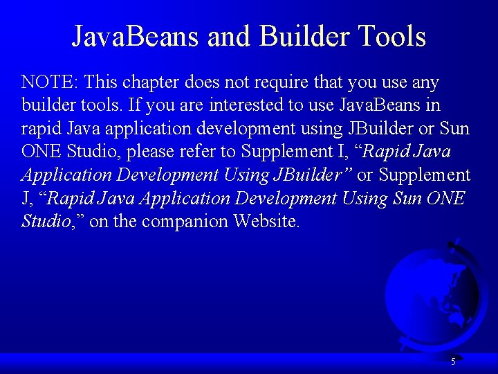 Java. Beans and Builder Tools NOTE: This chapter does not require that you use