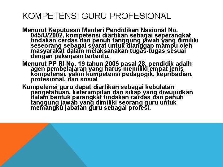 KOMPETENSI GURU PROFESIONAL Menurut Keputusan Menteri Pendidikan Nasional No. 045/U/2002, kompetensi diartikan sebagai seperangkat