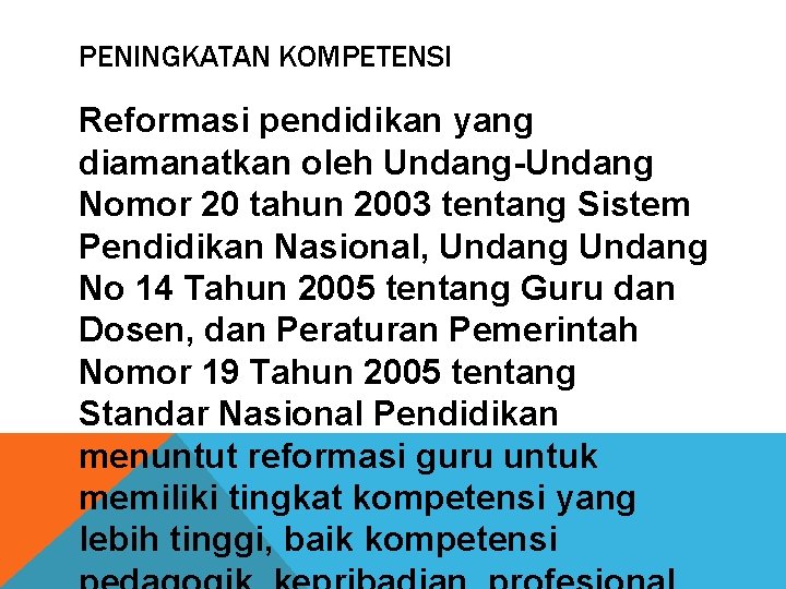 PENINGKATAN KOMPETENSI Reformasi pendidikan yang diamanatkan oleh Undang-Undang Nomor 20 tahun 2003 tentang Sistem