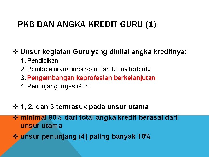 PKB DAN ANGKA KREDIT GURU (1) v Unsur kegiatan Guru yang dinilai angka kreditnya: