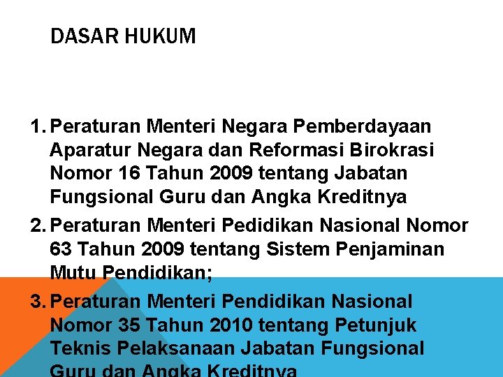 DASAR HUKUM 1. Peraturan Menteri Negara Pemberdayaan Aparatur Negara dan Reformasi Birokrasi Nomor 16