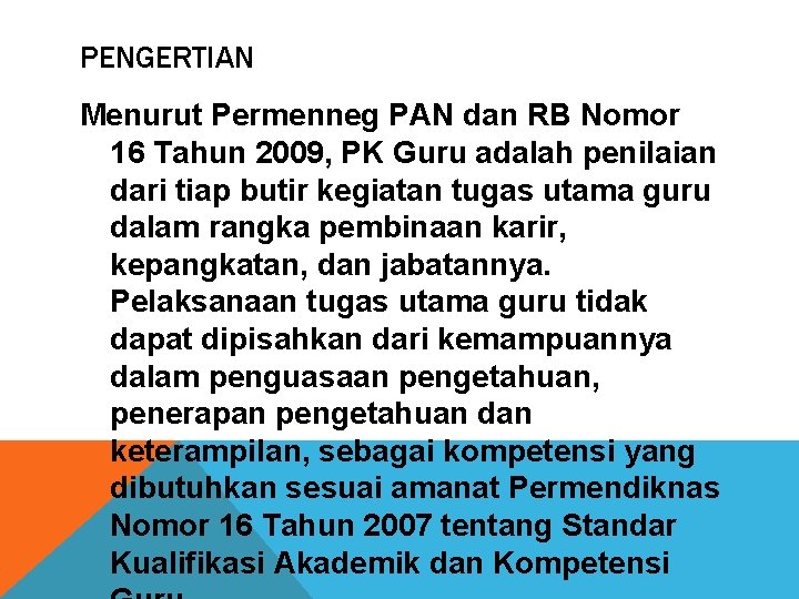 PENGERTIAN Menurut Permenneg PAN dan RB Nomor 16 Tahun 2009, PK Guru adalah penilaian