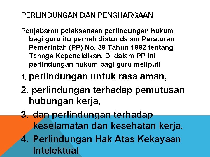 PERLINDUNGAN DAN PENGHARGAAN Penjabaran pelaksanaan perlindungan hukum bagi guru itu pernah diatur dalam Peraturan