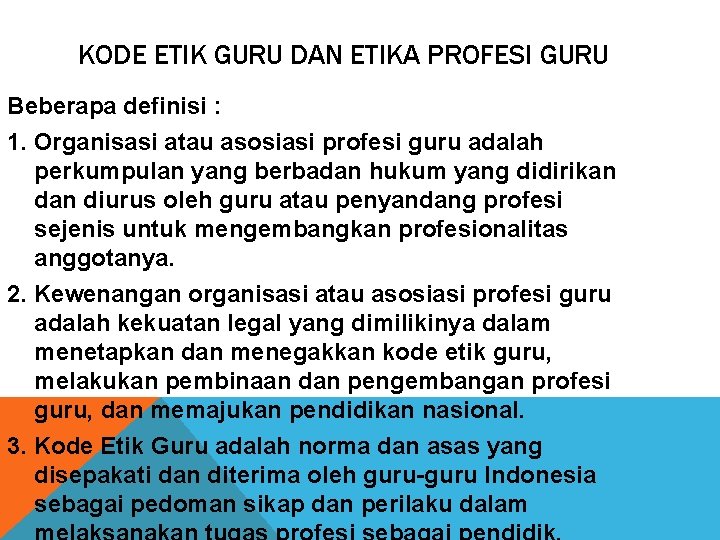 KODE ETIK GURU DAN ETIKA PROFESI GURU Beberapa definisi : 1. Organisasi atau asosiasi