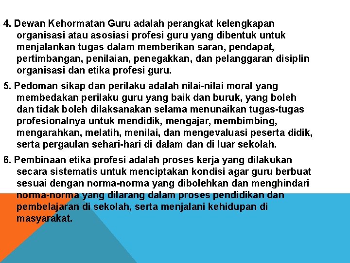 4. Dewan Kehormatan Guru adalah perangkat kelengkapan organisasi atau asosiasi profesi guru yang dibentuk