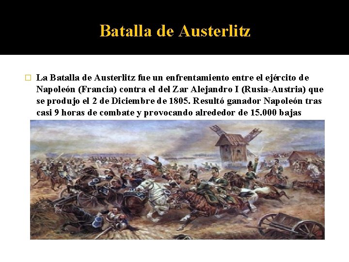 Batalla de Austerlitz � La Batalla de Austerlitz fue un enfrentamiento entre el ejército