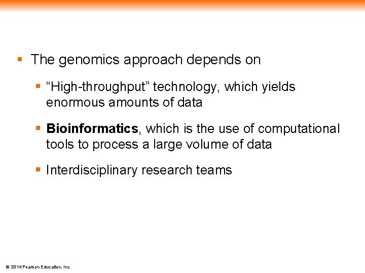 § The genomics approach depends on § “High-throughput” technology, which yields enormous amounts of