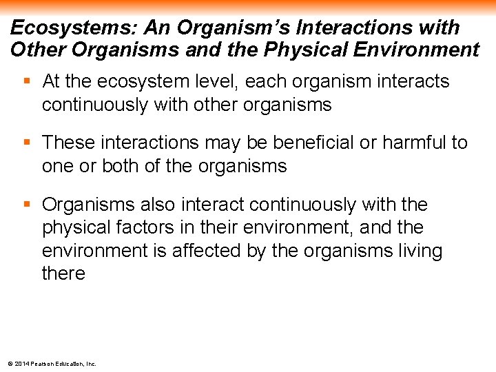 Ecosystems: An Organism’s Interactions with Other Organisms and the Physical Environment § At the