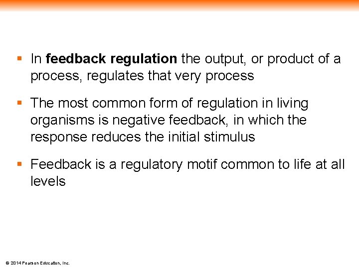 § In feedback regulation the output, or product of a process, regulates that very
