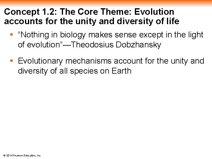 Concept 1. 2: The Core Theme: Evolution accounts for the unity and diversity of
