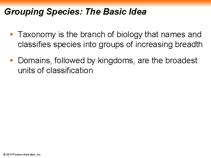 Grouping Species: The Basic Idea § Taxonomy is the branch of biology that names