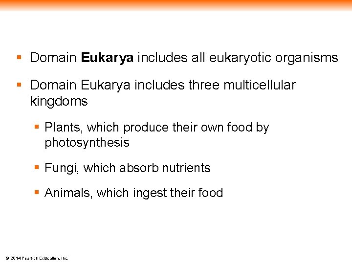 § Domain Eukarya includes all eukaryotic organisms § Domain Eukarya includes three multicellular kingdoms
