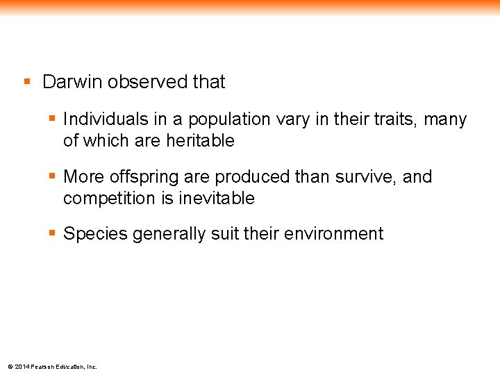 § Darwin observed that § Individuals in a population vary in their traits, many