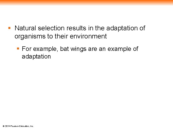 § Natural selection results in the adaptation of organisms to their environment § For