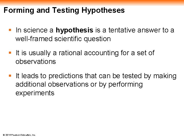 Forming and Testing Hypotheses § In science a hypothesis is a tentative answer to