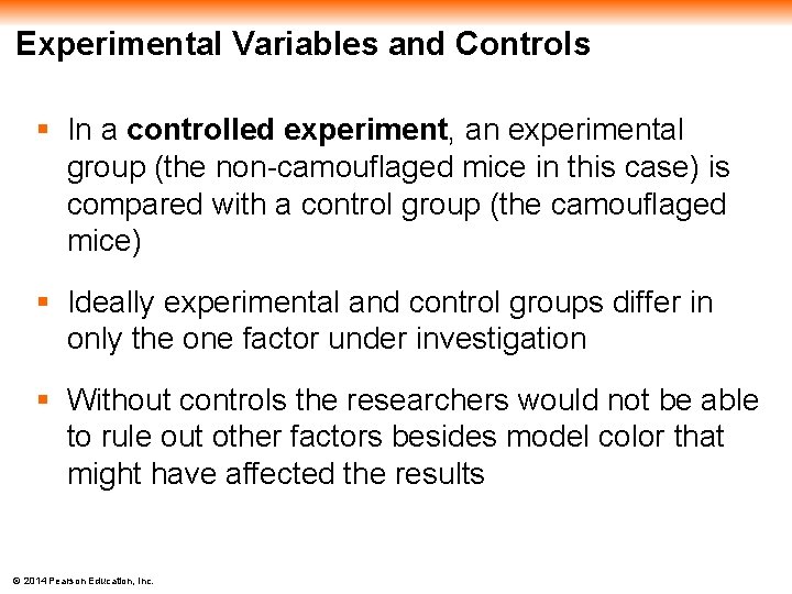 Experimental Variables and Controls § In a controlled experiment, an experimental group (the non-camouflaged
