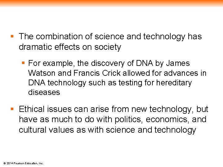 § The combination of science and technology has dramatic effects on society § For