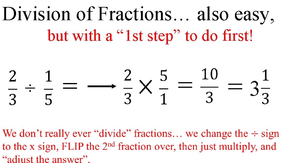 Division of Fractions… also easy, but with a “ 1 st step” to do