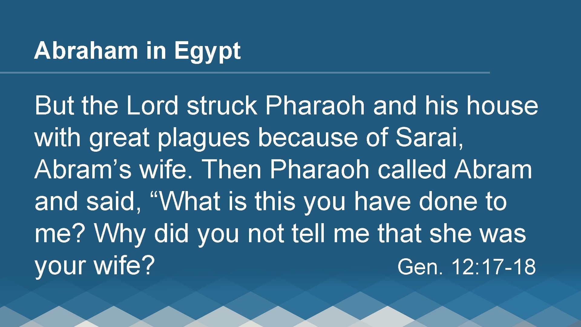 Abraham in Egypt But the Lord struck Pharaoh and his house with great plagues