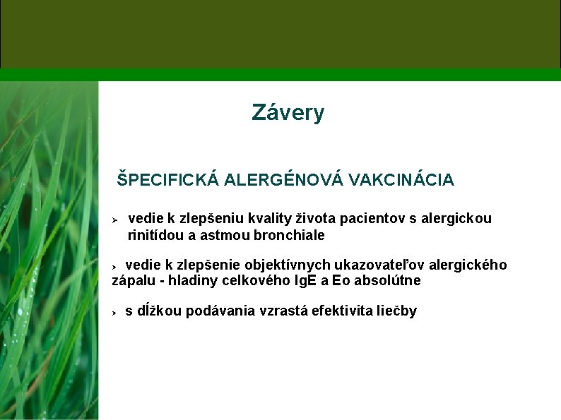 Závery ŠPECIFICKÁ ALERGÉNOVÁ VAKCINÁCIA vedie k zlepšeniu kvality života pacientov s alergickou rinitídou a