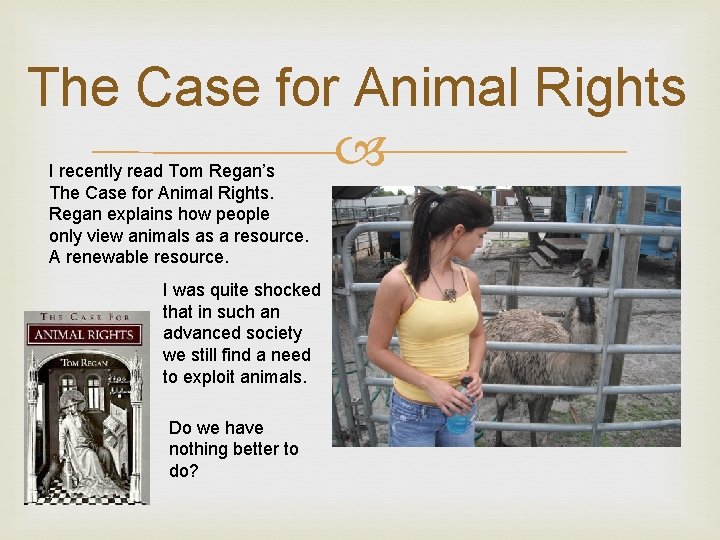 The Case for Animal Rights I recently read Tom Regan’s The Case for Animal