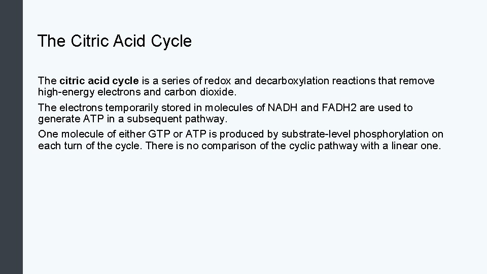 The Citric Acid Cycle The citric acid cycle is a series of redox and