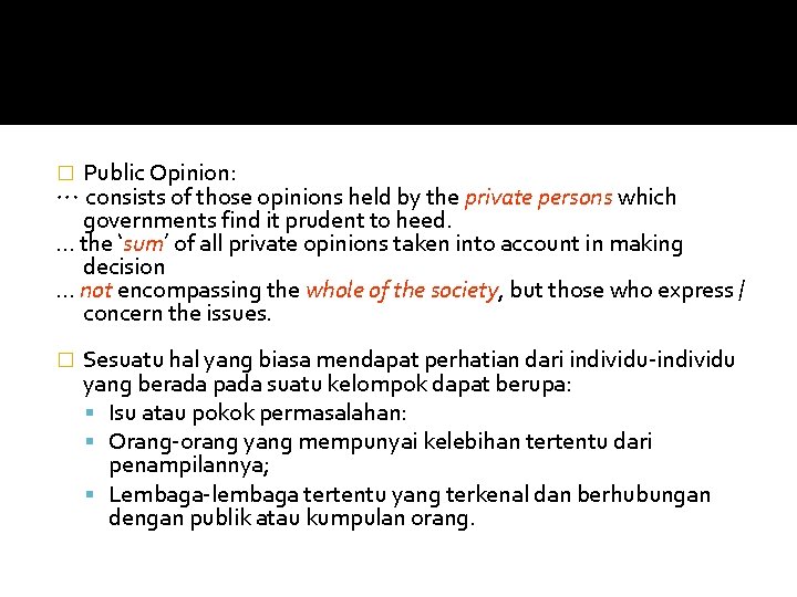 Public Opinion: … consists of those opinions held by the private persons which governments