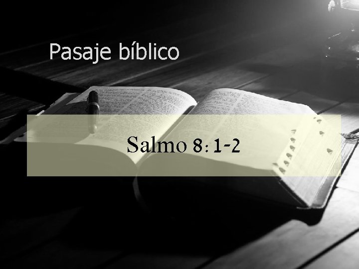 Pasaje bíblico Salmo 8: 1 -2 