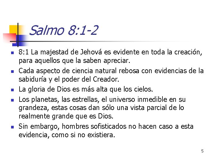 Salmo 8: 1 -2 n n n 8: 1 La majestad de Jehová es