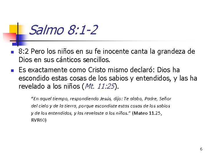 Salmo 8: 1 -2 n n 8: 2 Pero los niños en su fe